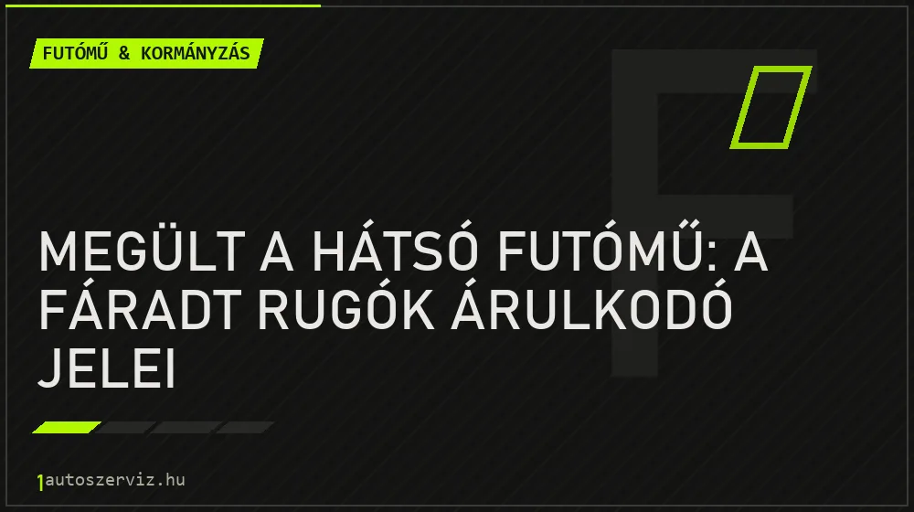 Megült a hátsó futómű: a fáradt rugók árulkodó jelei