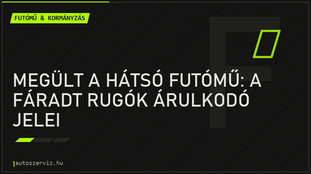Futómű & kormányzás - Megült a hátsó futómű: a fáradt rugók árulkodó jelei