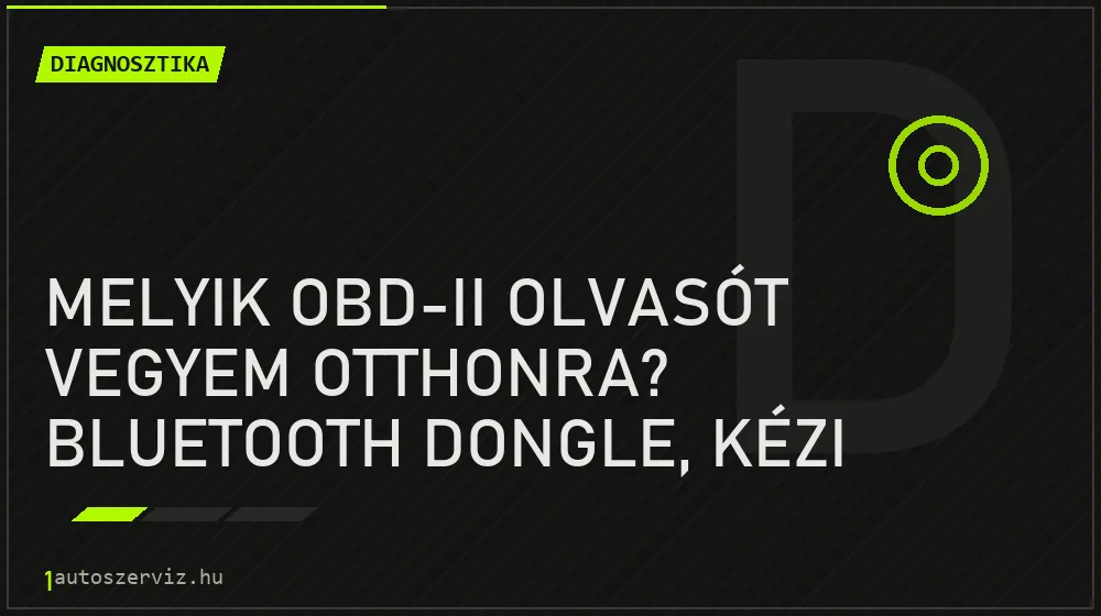 Melyik OBD-II olvasót vegyem otthonra? Bluetooth dongle, kézi teszter vagy laptopos szoftver