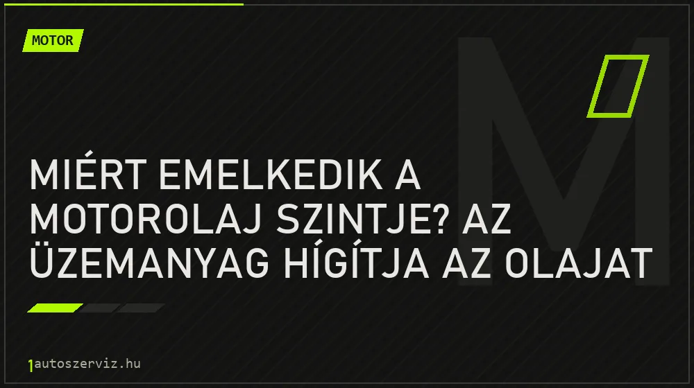 Miért emelkedik a motorolaj szintje? Az üzemanyag hígítja az olajat