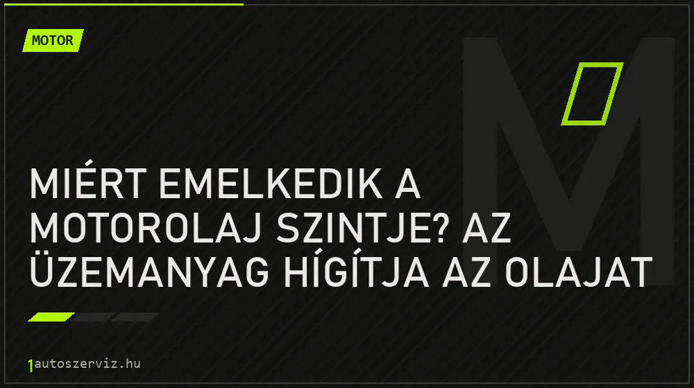 Motor - Miért emelkedik a motorolaj szintje? Az üzemanyag hígítja az olajat