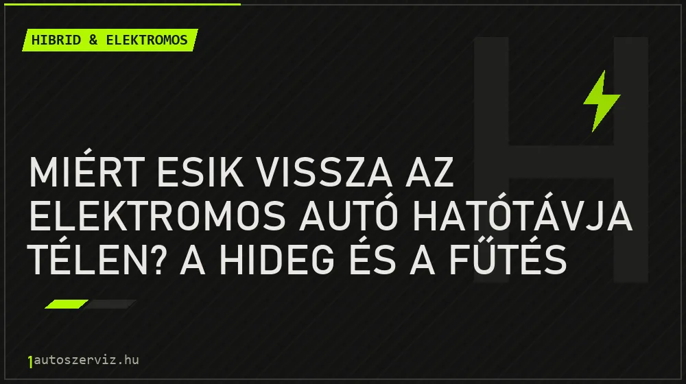 Miért esik vissza az elektromos autó hatótávja télen? A hideg és a fűtés hatása - Hibrid & elektromos, 1autoszerviz Óbuda