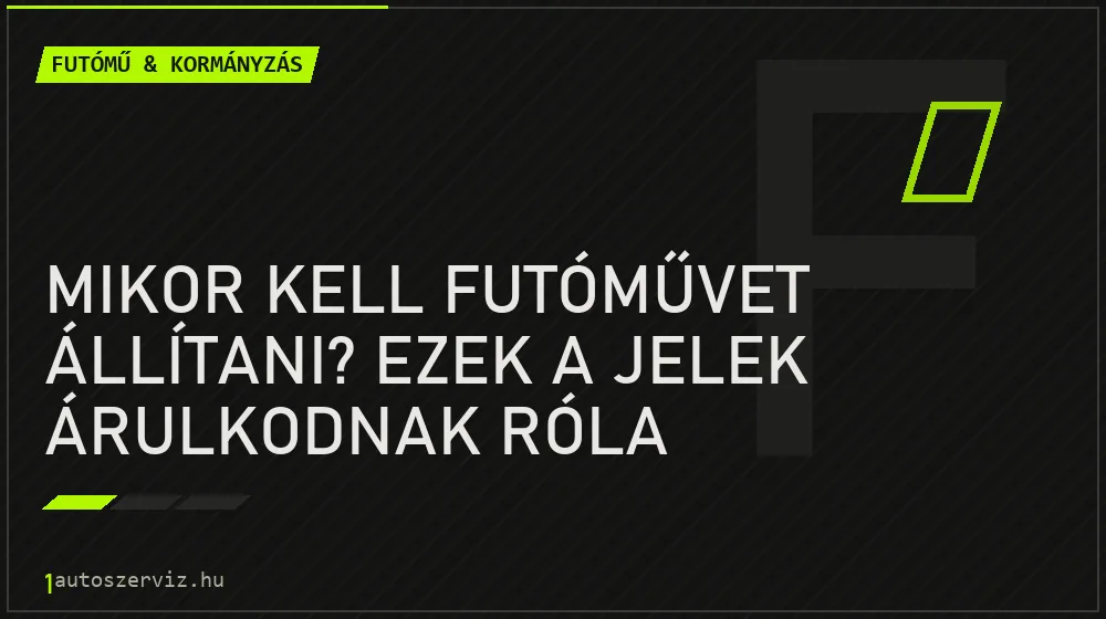 Futómű & kormányzás - Mikor kell futóművet állítani? Ezek a jelek árulkodnak róla