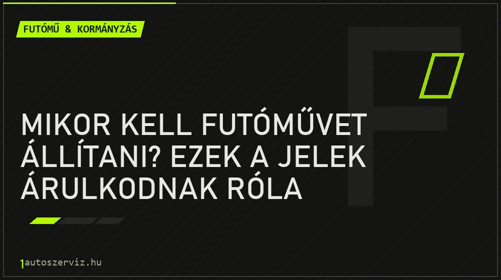Mikor kell futóművet állítani? Ezek a jelek árulkodnak róla - Futómű & kormányzás, 1autoszerviz Óbuda