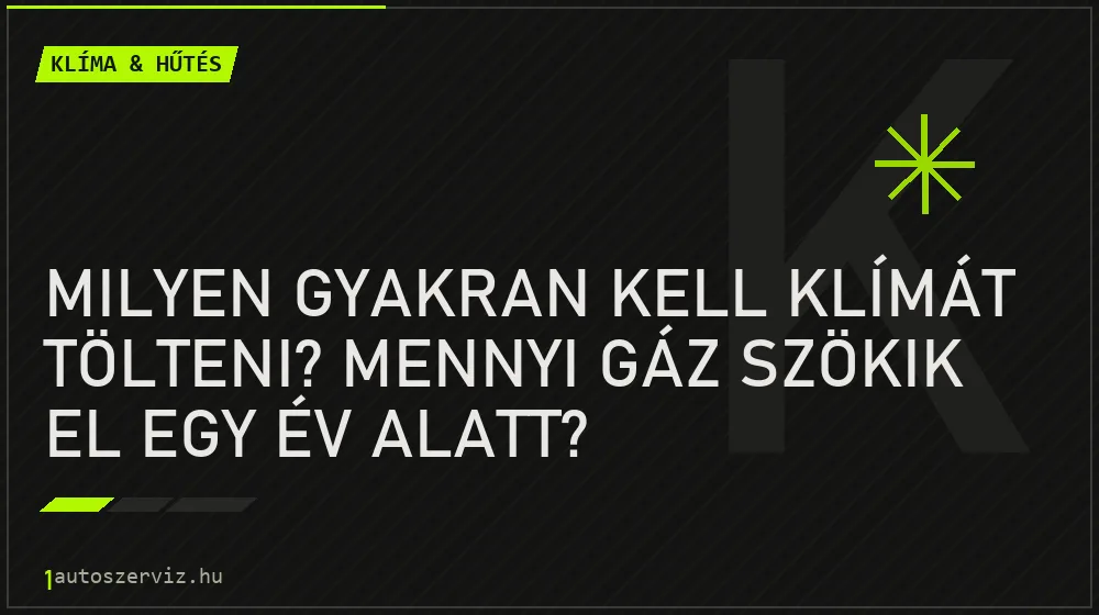 Milyen gyakran kell klímát tölteni? Mennyi gáz szökik el egy év alatt?