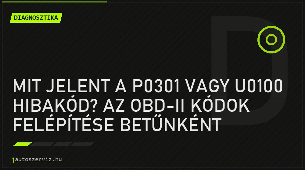 Mit jelent a P0301 vagy U0100 hibakód? Az OBD-II kódok felépítése betűnként