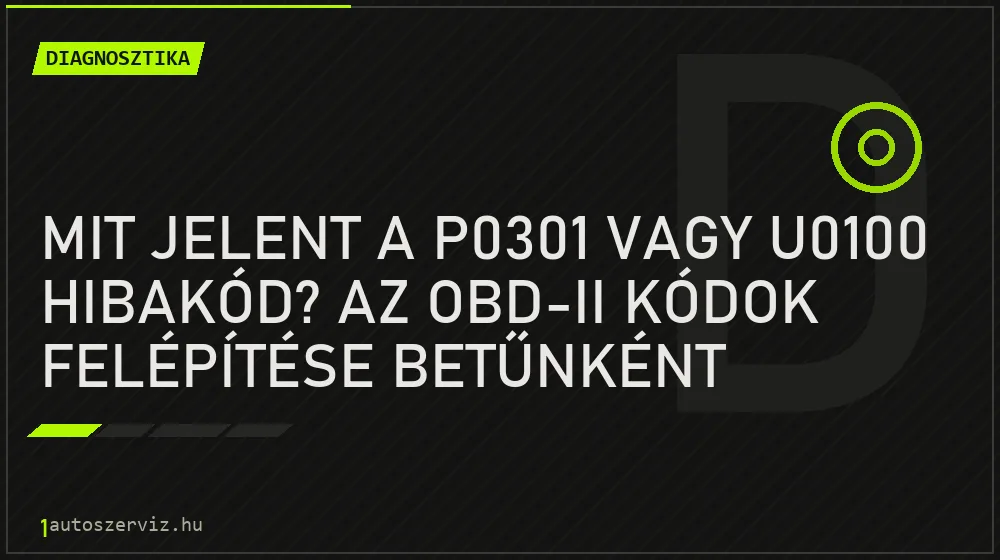 Diagnosztika - Mit jelent a P0301 vagy U0100 hibakód? Az OBD-II kódok felépítése betűnként