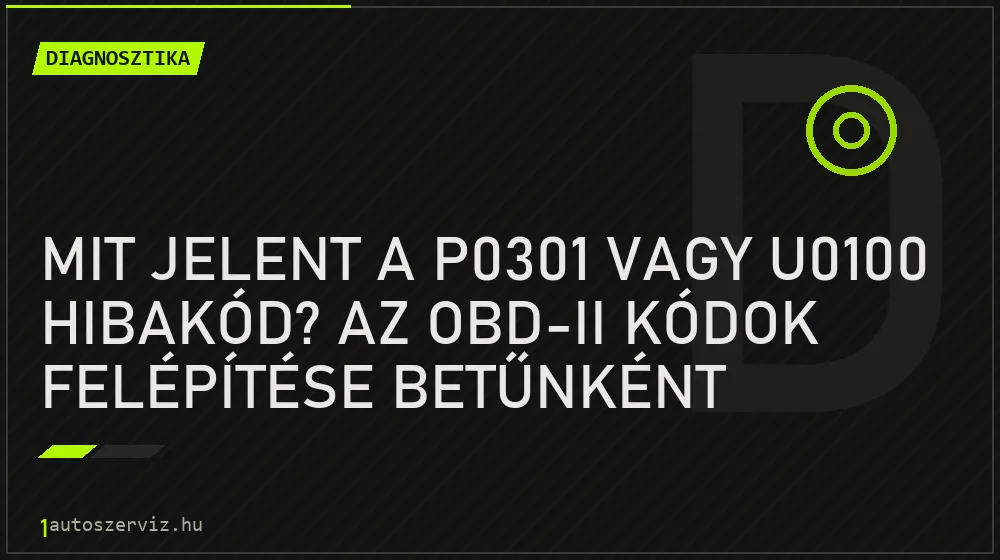 Mit jelent a P0301 vagy U0100 hibakód? Az OBD-II kódok felépítése betűnként - Diagnosztika, 1autoszerviz Óbuda