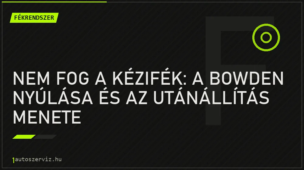 Nem fog a kézifék: a bowden nyúlása és az utánállítás menete