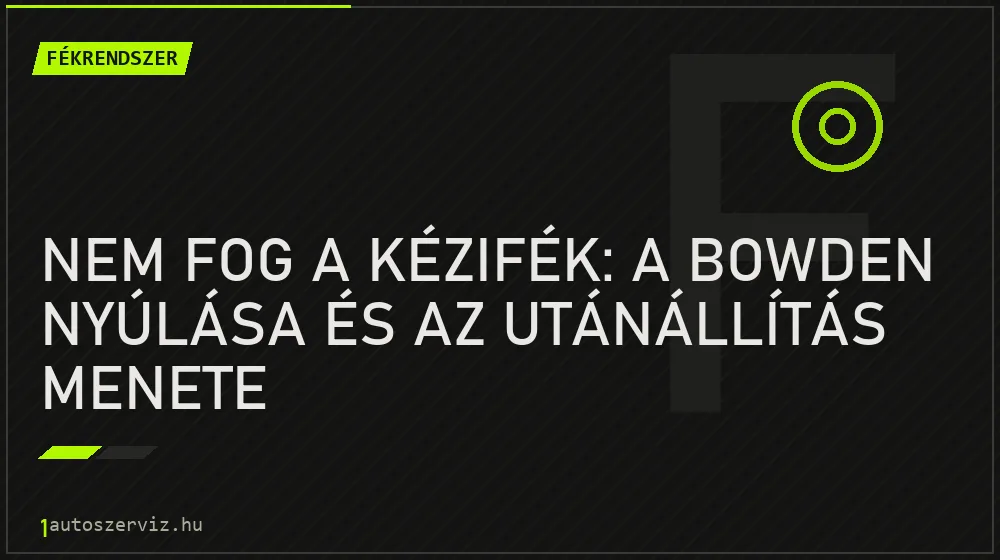 Fékrendszer - Nem fog a kézifék: a bowden nyúlása és az utánállítás menete