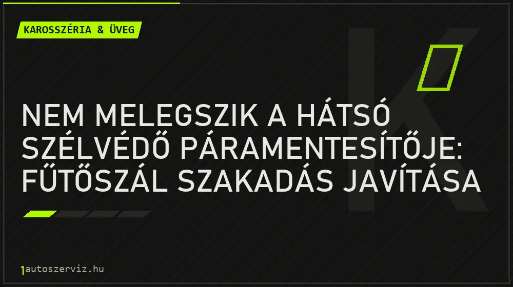 Nem melegszik a hátsó szélvédő páramentesítője: fűtőszál szakadás javítása