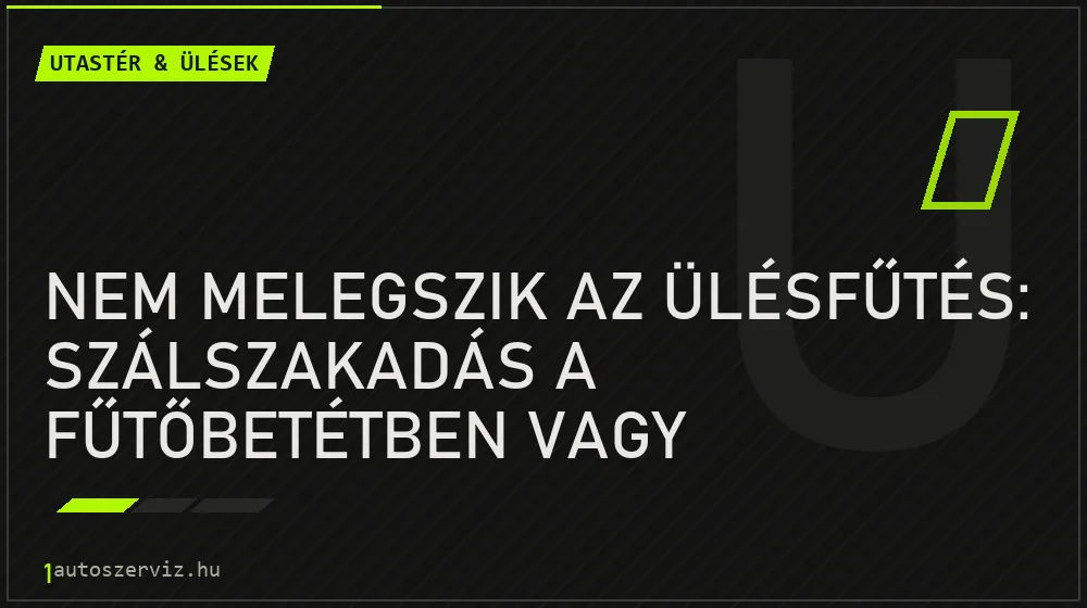 Utastér & ülések - Nem melegszik az ülésfűtés: szálszakadás a fűtőbetétben vagy kapcsoló hiba?