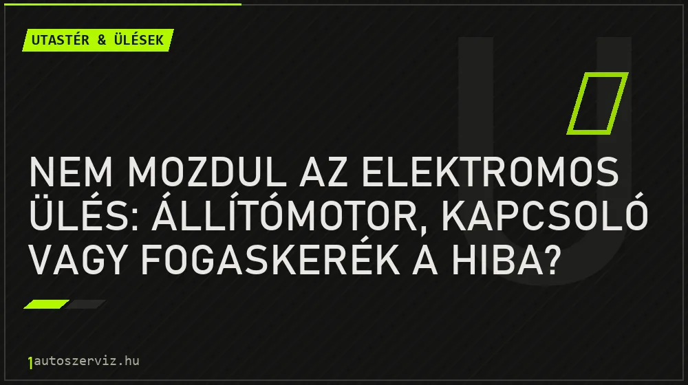 Nem mozdul az elektromos ülés: állítómotor, kapcsoló vagy fogaskerék a hiba? - Utastér & ülések, 1autoszerviz Óbuda