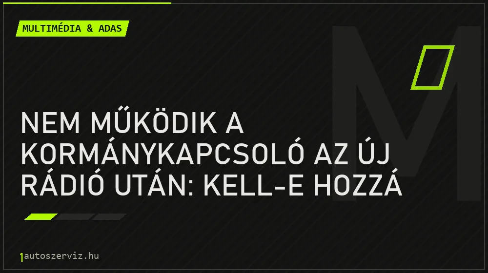 Multimédia & ADAS - Nem működik a kormánykapcsoló az új rádió után: kell-e hozzá CANbus adapter?