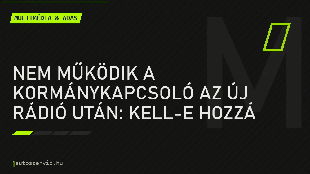 Nem működik a kormánykapcsoló az új rádió után: kell-e hozzá CANbus adapter? - Multimédia & ADAS, 1autoszerviz Óbuda