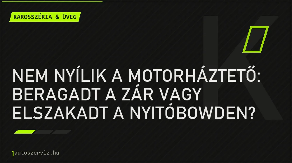 Nem nyílik a motorháztető: beragadt a zár vagy elszakadt a nyitóbowden? - Karosszéria & üveg, 1autoszerviz Óbuda