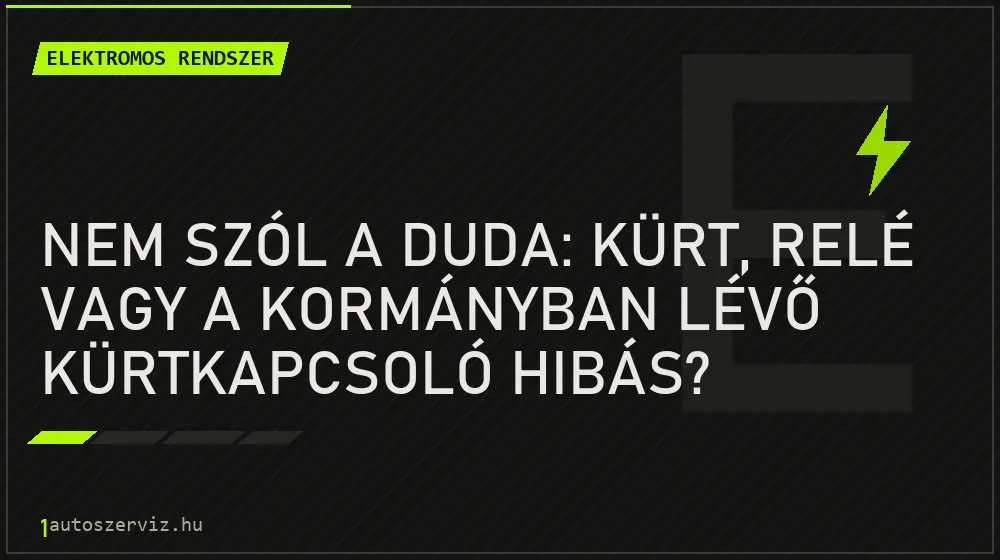 Nem szól a duda: kürt, relé vagy a kormányban lévő kürtkapcsoló hibás?