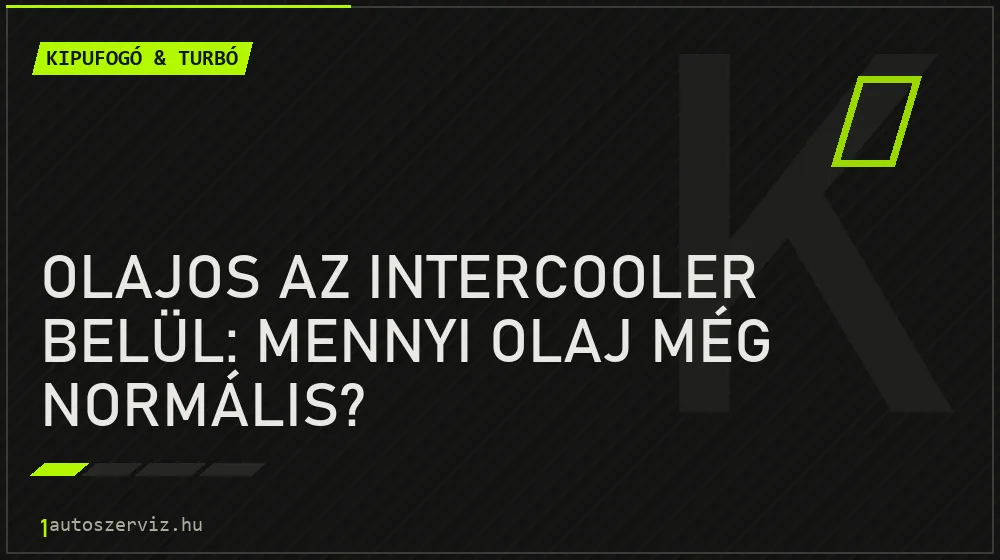 Olajos az intercooler belül: mennyi olaj még normális?
