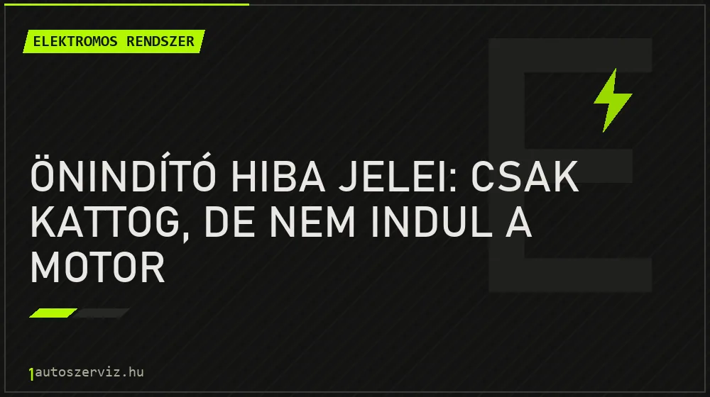Önindító hiba jelei: csak kattog, de nem indul a motor