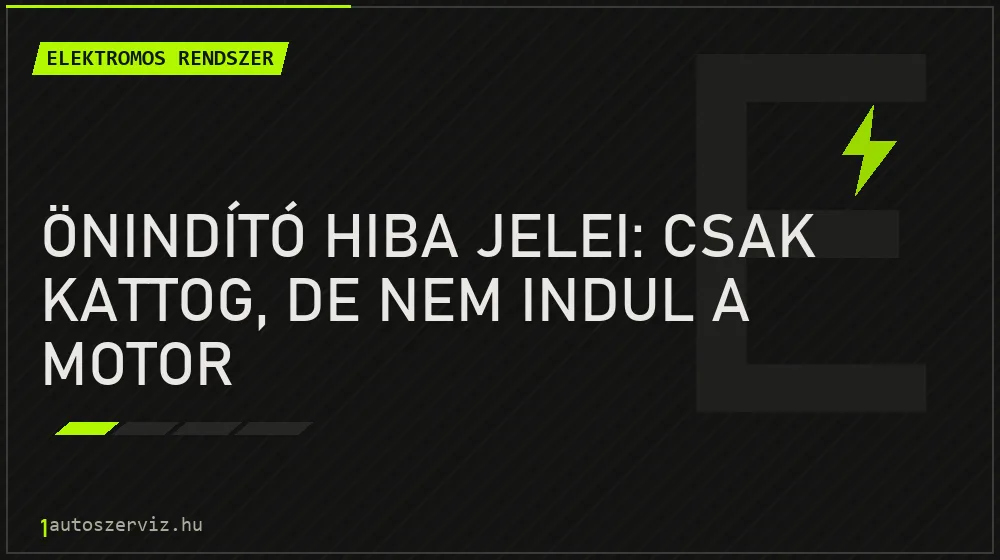 Elektromos rendszer - Önindító hiba jelei: csak kattog, de nem indul a motor