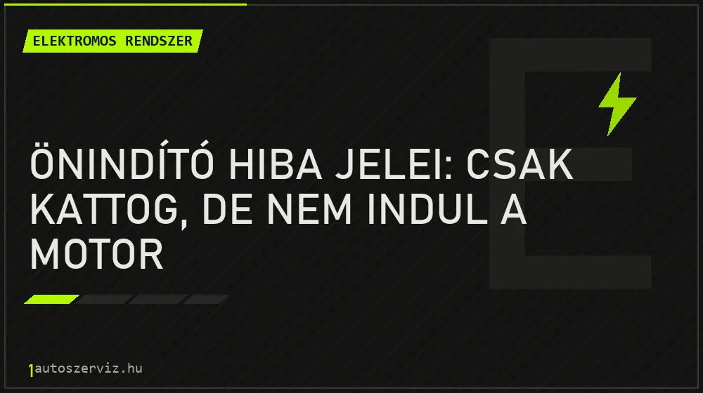 Önindító hiba jelei: csak kattog, de nem indul a motor - Elektromos rendszer, 1autoszerviz Óbuda