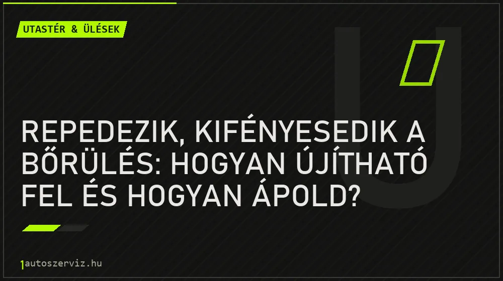 Repedezik, kifényesedik a bőrülés: hogyan újítható fel és hogyan ápold?