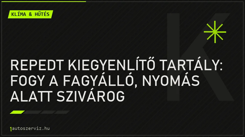 Repedt kiegyenlítő tartály: fogy a fagyálló, nyomás alatt szivárog