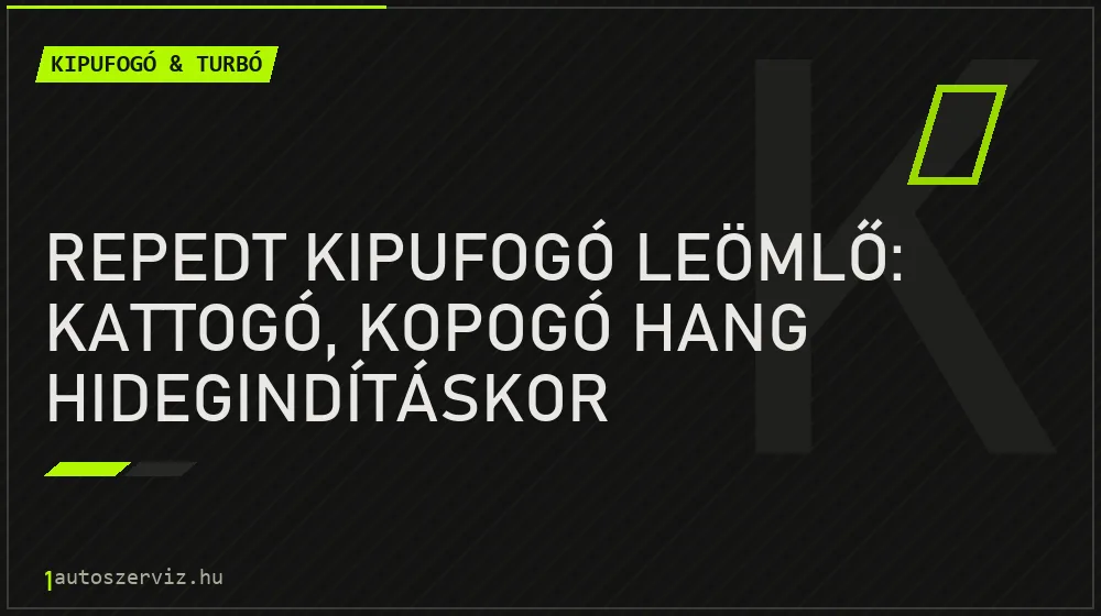 Repedt kipufogó leömlő: kattogó, kopogó hang hidegindításkor - Kipufogó & turbó, 1autoszerviz Óbuda