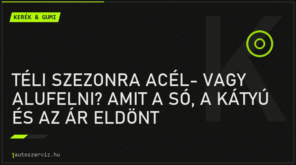 Kerék & gumi - Téli szezonra acél- vagy alufelni? Amit a só, a kátyú és az ár eldönt