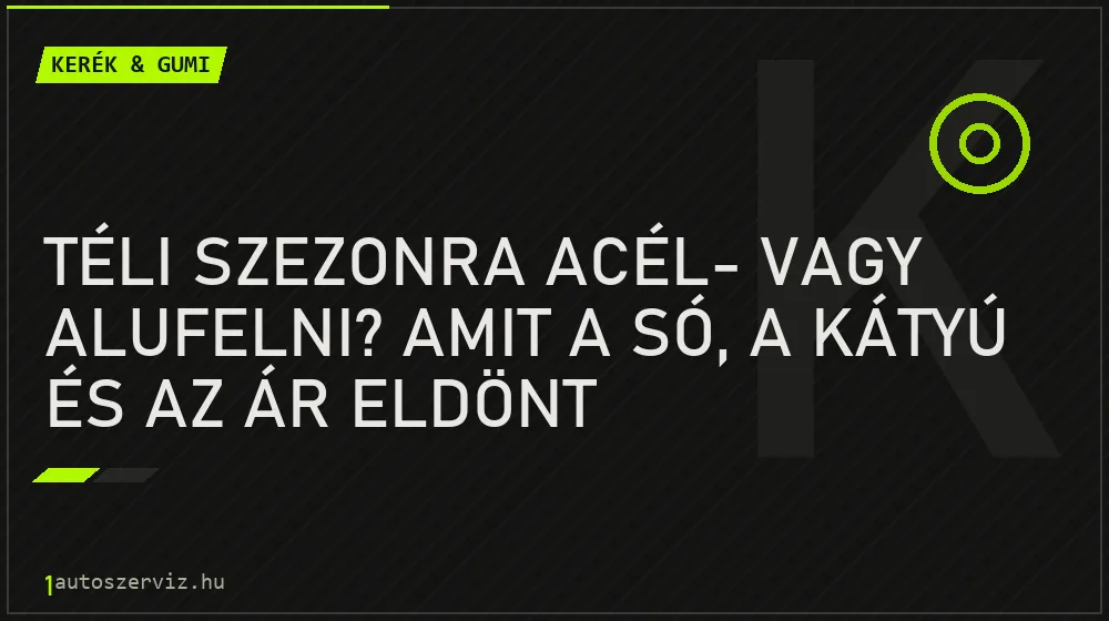 Téli szezonra acél- vagy alufelni? Amit a só, a kátyú és az ár eldönt - Kerék & gumi, 1autoszerviz Óbuda