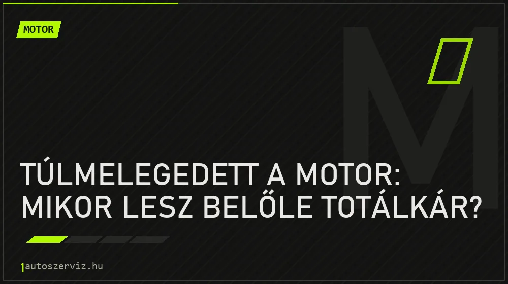 Motor - Túlmelegedett a motor: mikor lesz belőle totálkár?