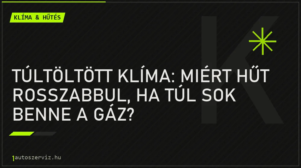 Túltöltött klíma: miért hűt rosszabbul, ha túl sok benne a gáz? - Klíma & hűtés, 1autoszerviz Óbuda