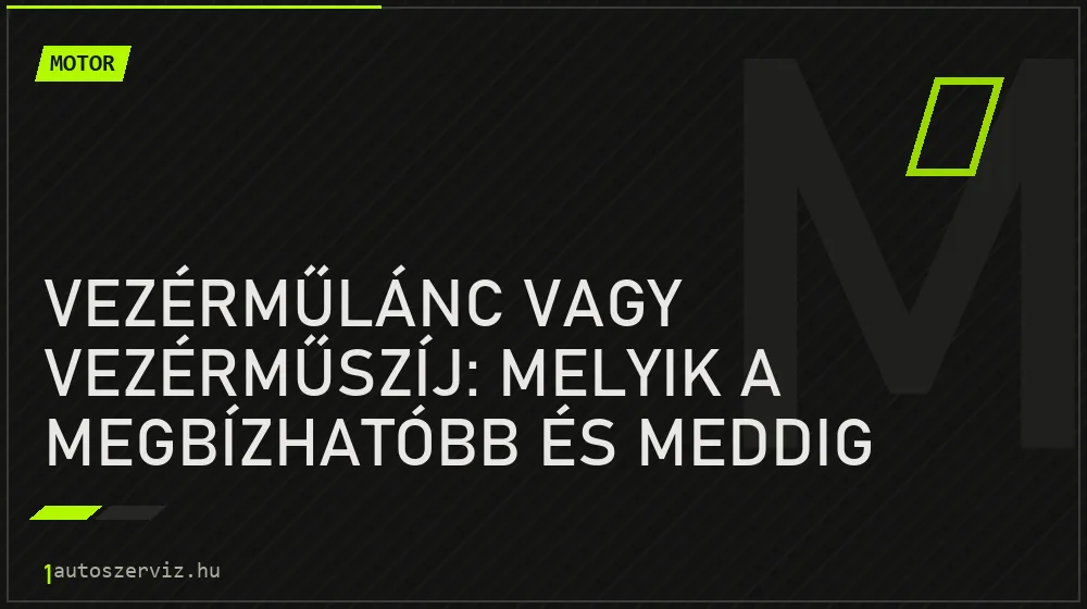 Vezérműlánc vagy vezérműszíj: melyik a megbízhatóbb és meddig bírja? - Motor, 1autoszerviz Óbuda