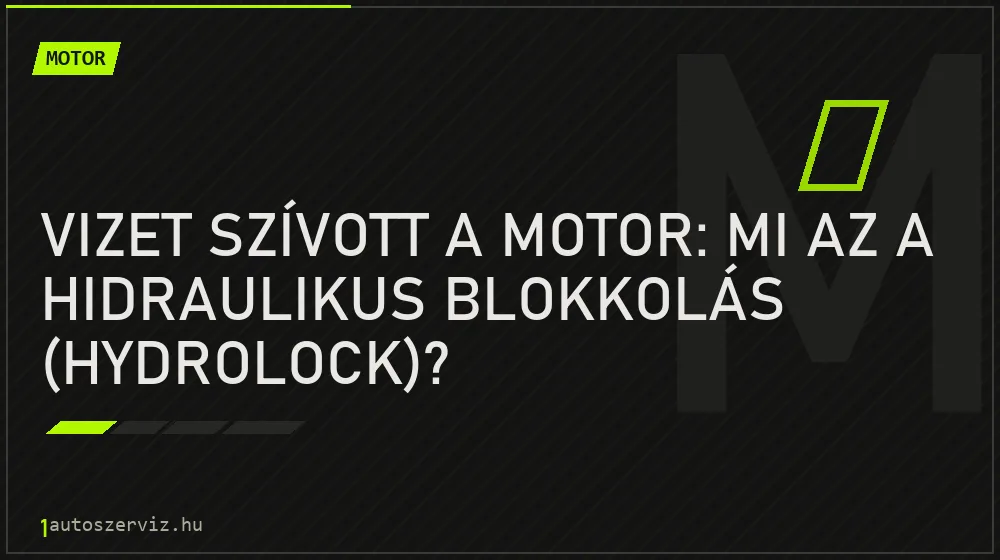 Motor - Vizet szívott a motor: mi az a hidraulikus blokkolás (hydrolock)?