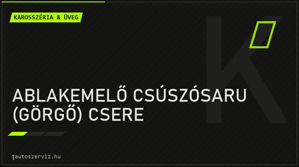 Ablakemelő csúszósaru (görgő) csere javítás - karosszéria- és üvegjavítás