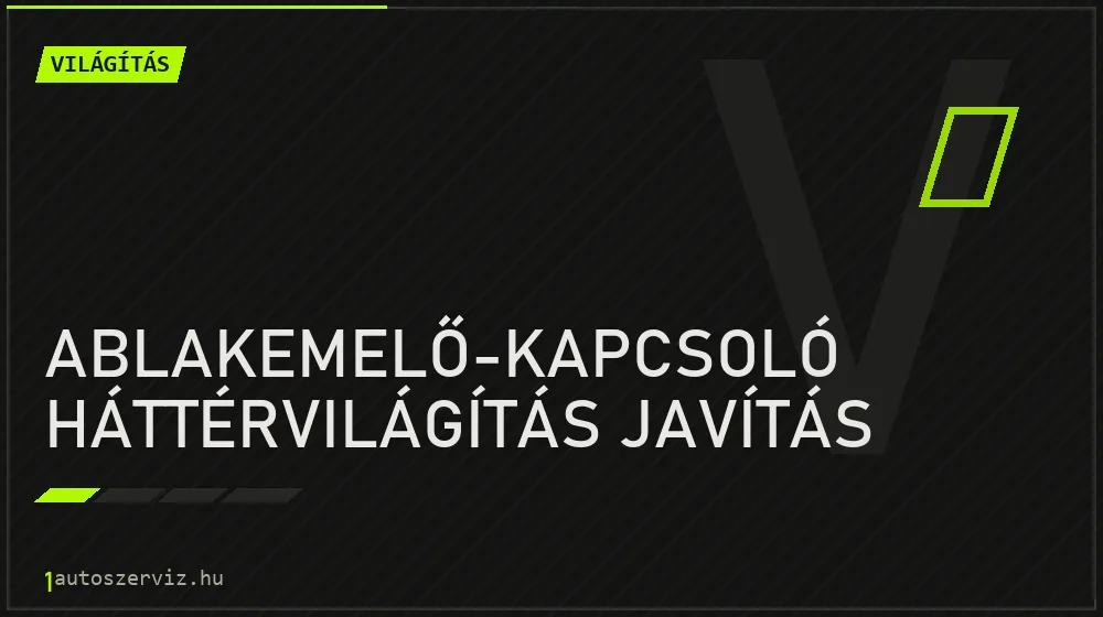 Ablakemelő-kapcsoló háttérvilágítás javítás - Világítás Budapesten