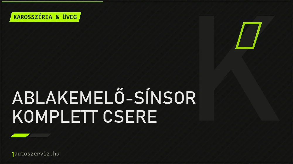 Ablakemelő-sínsor komplett csere - Karosszéria & üveg Budapesten
