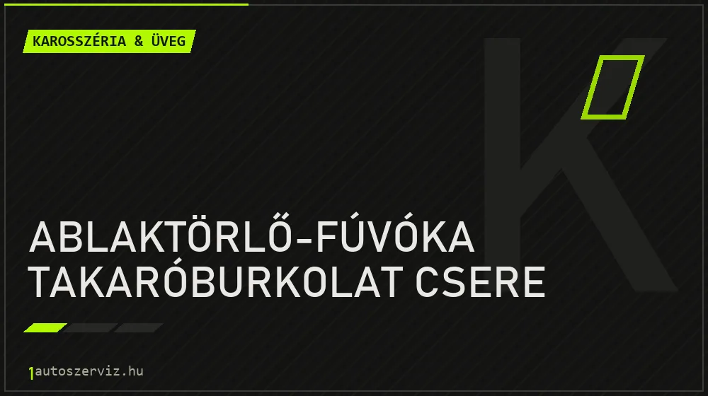 Ablaktörlő-fúvóka takaróburkolat csere - Karosszéria & üveg Budapesten