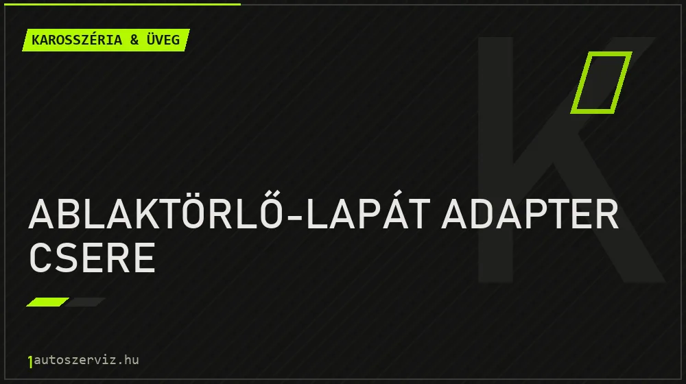Ablaktörlő-lapát adapter csere javítás - karosszéria- és üvegjavítás