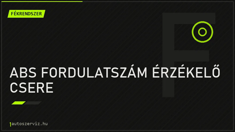 ABS fordulatszám érzékelő csere - Fékrendszer Budapesten
