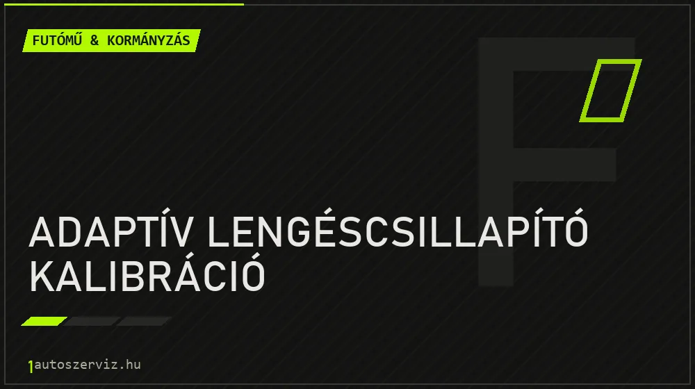 Adaptív lengéscsillapító kalibráció javítás - futóműjavítás