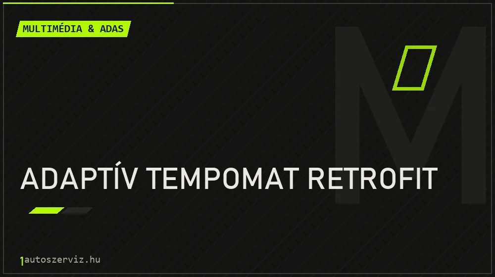 Adaptív tempomat retrofit - Multimédia & ADAS Budapesten