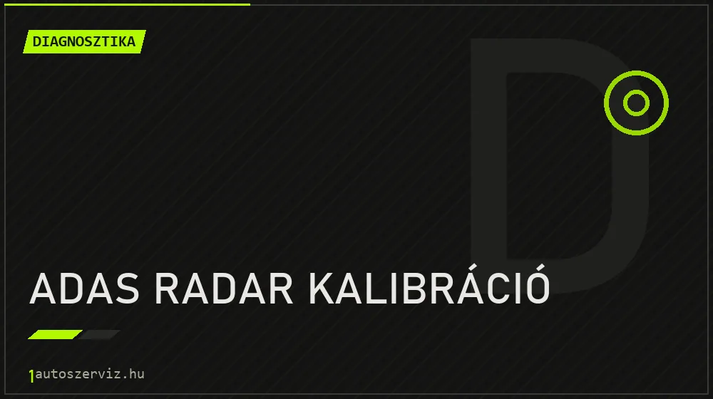 ADAS radar kalibráció - Diagnosztika Budapesten