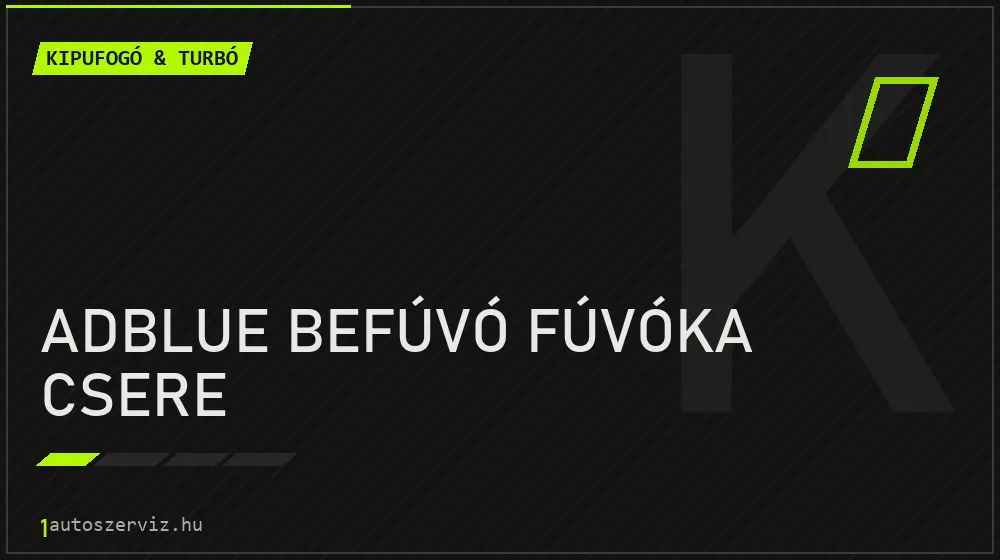 AdBlue befúvó fúvóka csere - Kipufogó & turbó Budapesten