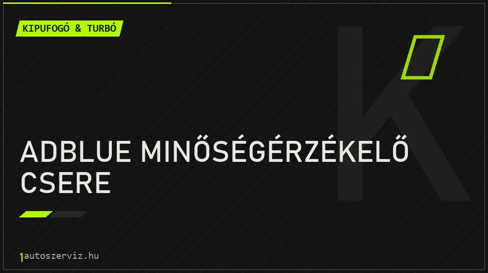 AdBlue minőségérzékelő csere - Kipufogó & turbó Budapesten