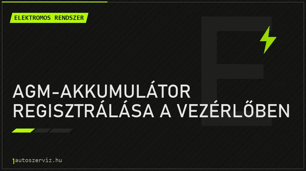 AGM-akkumulátor regisztrálása a vezérlőben - Elektromos rendszer Budapesten