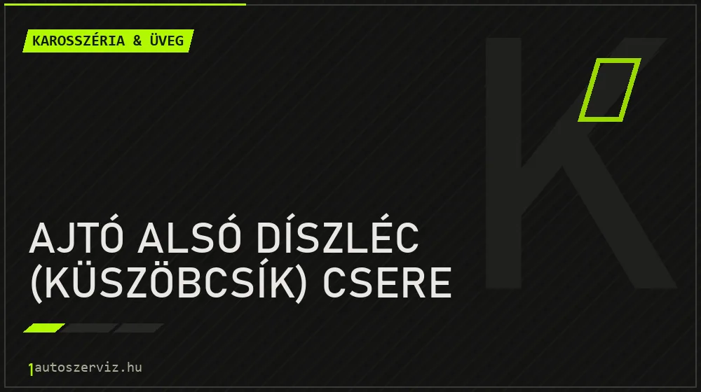 Ajtó alsó díszléc (küszöbcsík) csere javítás - karosszéria- és üvegjavítás