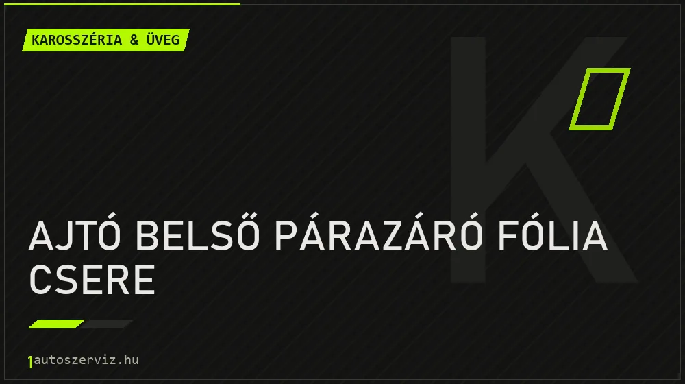 Ajtó belső párazáró fólia csere javítás - karosszéria- és üvegjavítás