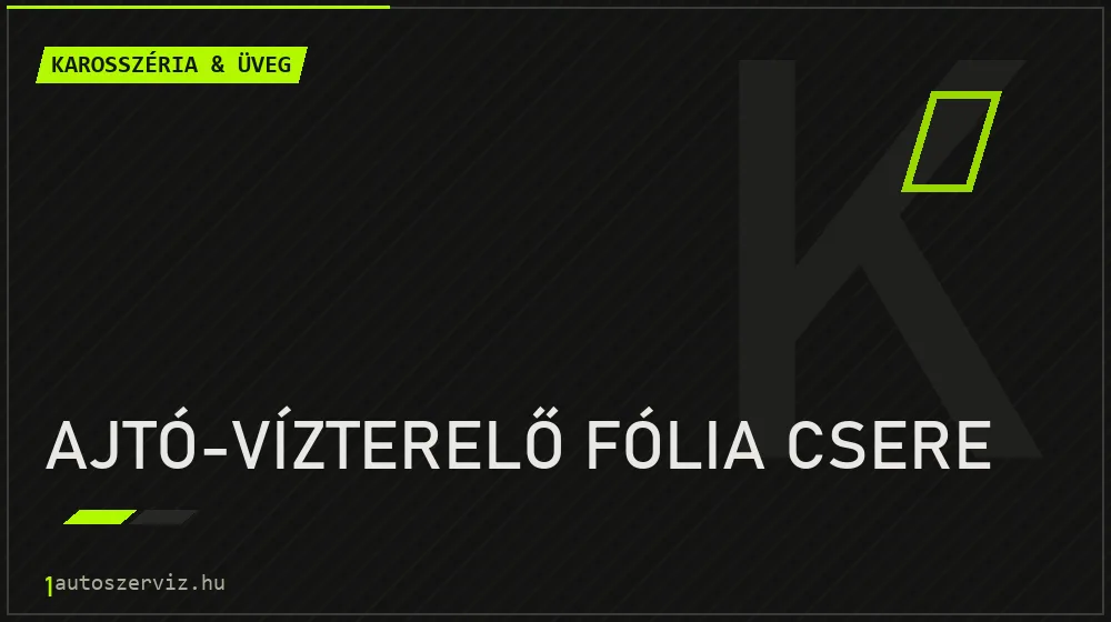 Ajtó-vízterelő fólia csere - Karosszéria & üveg Budapesten