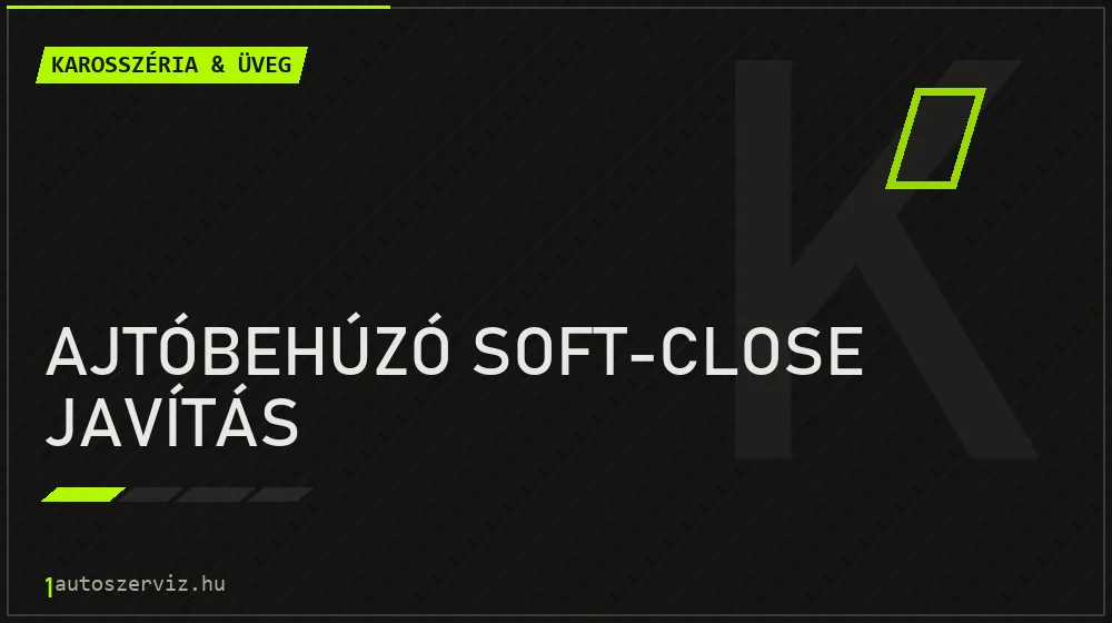 Ajtóbehúzó soft-close javítás - Karosszéria & üveg Budapesten